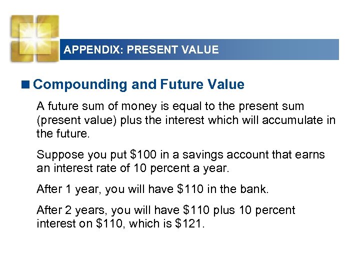 APPENDIX: PRESENT VALUE <Compounding and Future Value A future sum of money is equal