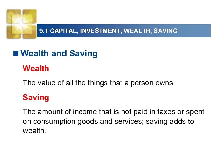 9. 1 CAPITAL, INVESTMENT, WEALTH, SAVING <Wealth and Saving Wealth The value of all