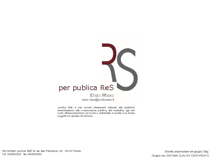 per publica Re. S Enzo Risso enzo. risso@publicares. it publica Re. S è una