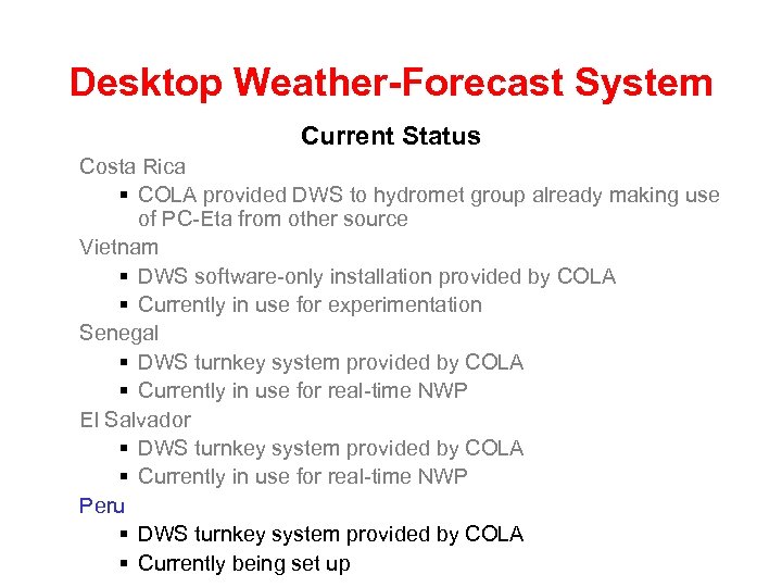 Desktop Weather-Forecast System Current Status Costa Rica § COLA provided DWS to hydromet group