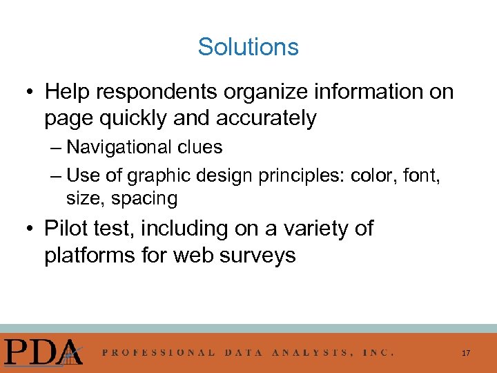 Solutions • Help respondents organize information on page quickly and accurately – Navigational clues