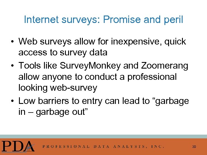 Internet surveys: Promise and peril • Web surveys allow for inexpensive, quick access to