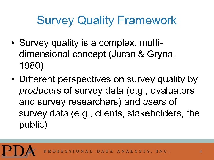 Survey Quality Framework • Survey quality is a complex, multidimensional concept (Juran & Gryna,