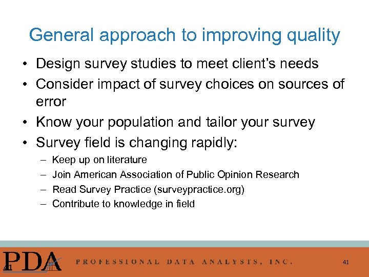 General approach to improving quality • Design survey studies to meet client’s needs •