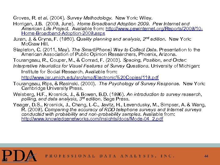 Groves, R. et al. (2004). Survey Methodology. New York: Wiley. Horrigan, J. B. (2009,
