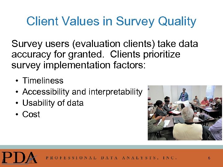 Client Values in Survey Quality Survey users (evaluation clients) take data accuracy for granted.