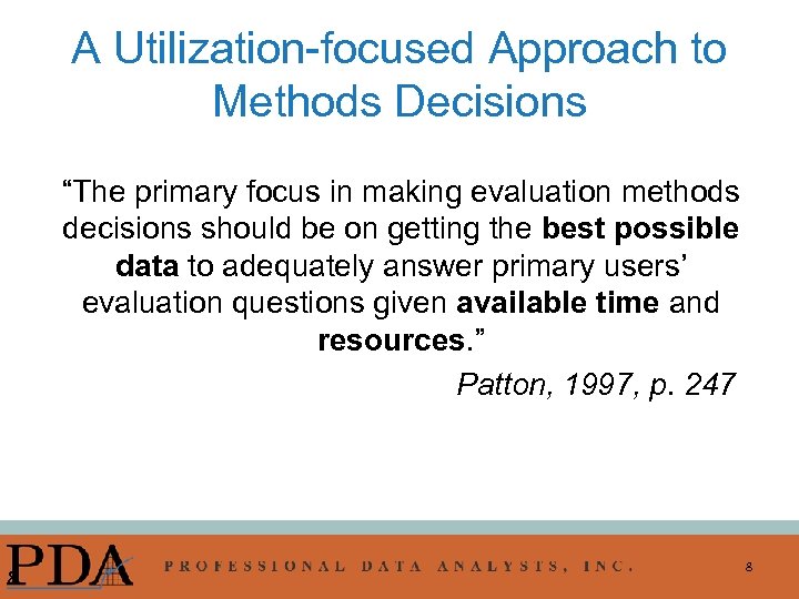 A Utilization-focused Approach to Methods Decisions “The primary focus in making evaluation methods decisions