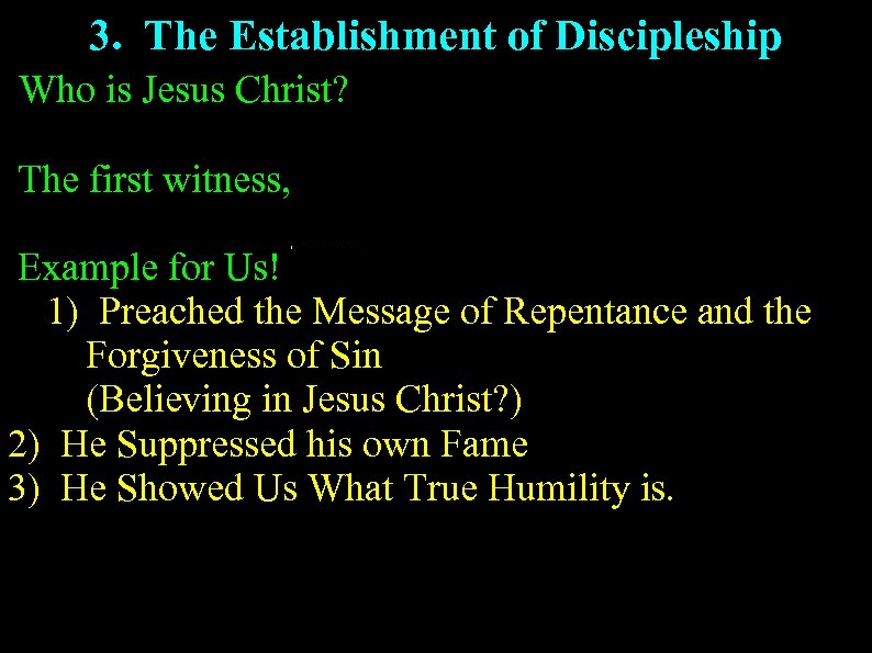 3. The Establishment of Discipleship Who is Jesus Christ? The first witness, Example for