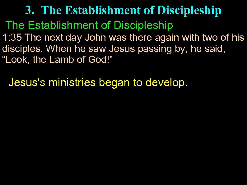 3. The Establishment of Discipleship 1: 35 The next day John was there again