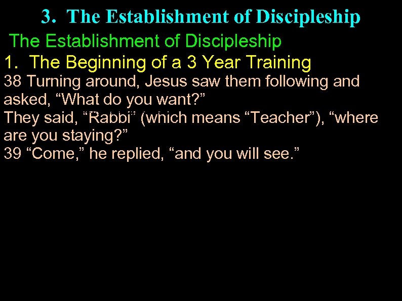 3. The Establishment of Discipleship 1. The Beginning of a 3 Year Training 38