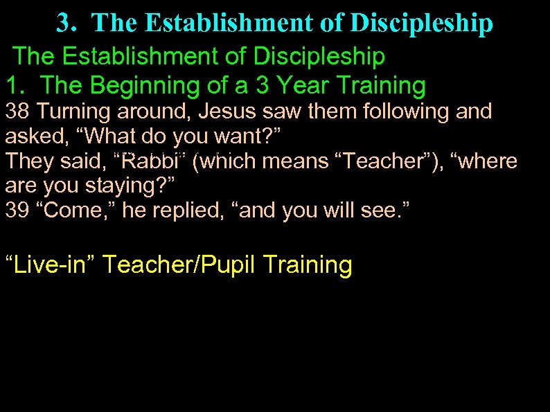 3. The Establishment of Discipleship 1. The Beginning of a 3 Year Training 38