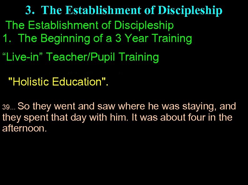3. The Establishment of Discipleship 1. The Beginning of a 3 Year Training “Live-in”