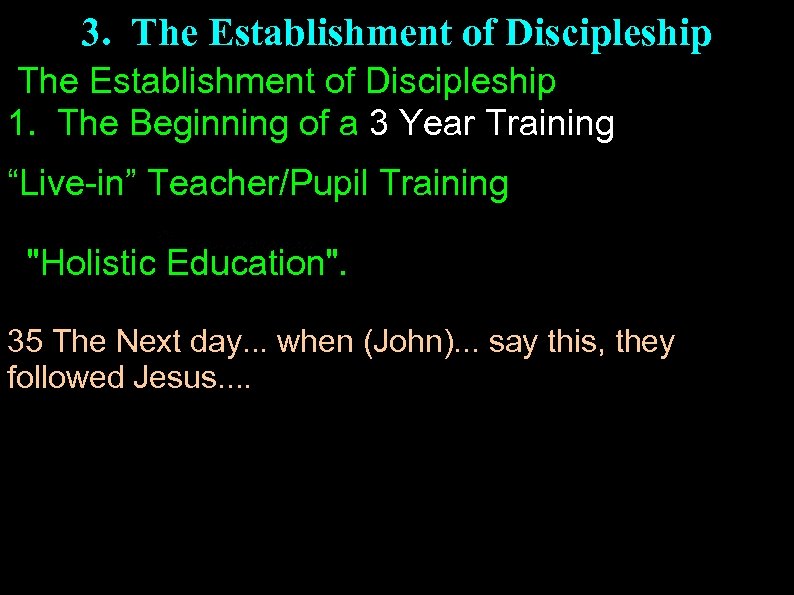 3. The Establishment of Discipleship 1. The Beginning of a 3 Year Training “Live-in”