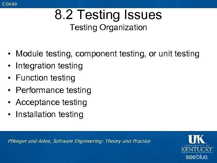CS 499 8. 2 Testing Issues Testing Organization • • • Module testing, component