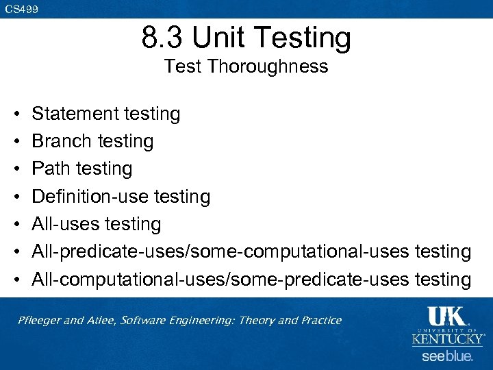 CS 499 8. 3 Unit Testing Test Thoroughness • • Statement testing Branch testing
