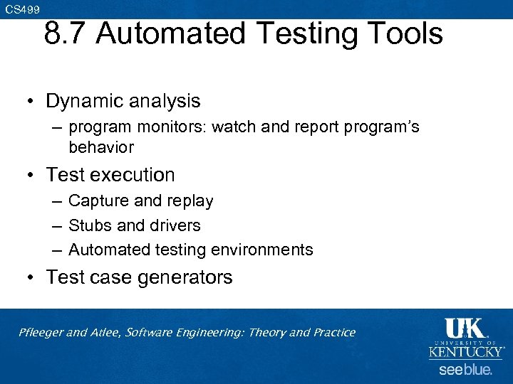 CS 499 8. 7 Automated Testing Tools • Dynamic analysis – program monitors: watch