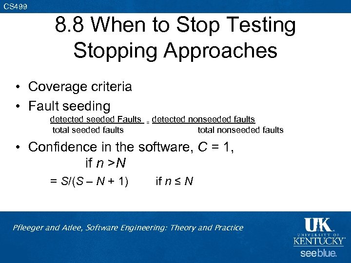 CS 499 8. 8 When to Stop Testing Stopping Approaches • Coverage criteria •