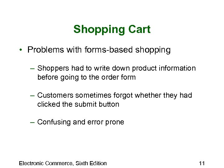 Shopping Cart • Problems with forms-based shopping – Shoppers had to write down product