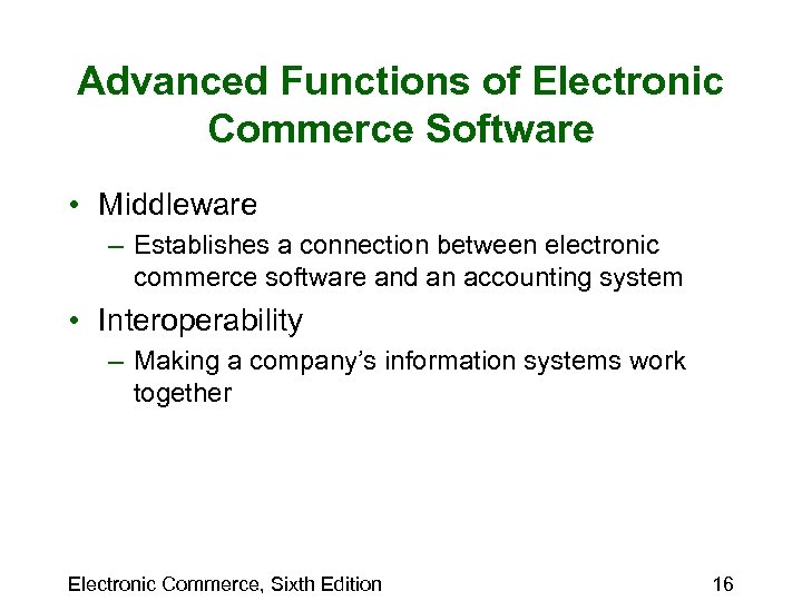 Advanced Functions of Electronic Commerce Software • Middleware – Establishes a connection between electronic