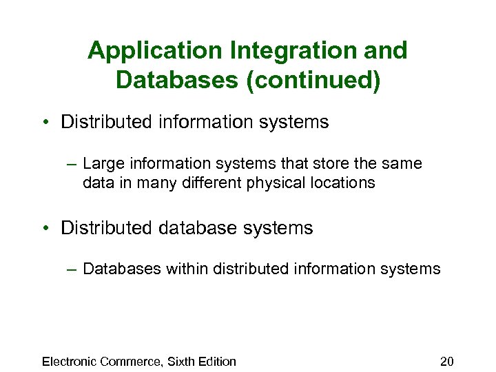 Application Integration and Databases (continued) • Distributed information systems – Large information systems that