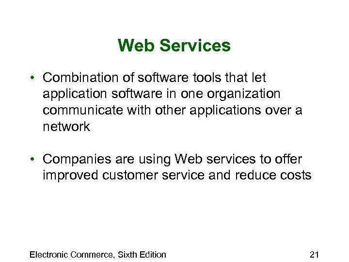 Web Services • Combination of software tools that let application software in one organization