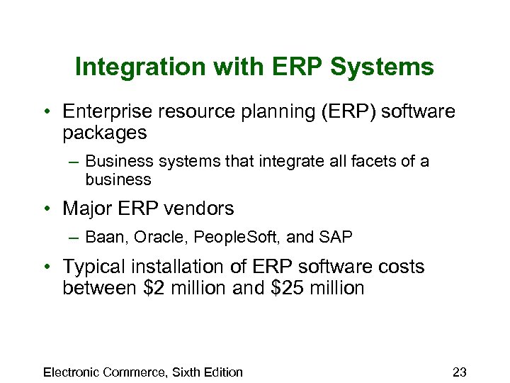 Integration with ERP Systems • Enterprise resource planning (ERP) software packages – Business systems