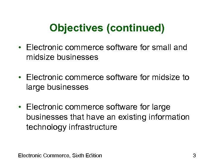 Objectives (continued) • Electronic commerce software for small and midsize businesses • Electronic commerce
