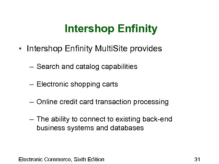 Intershop Enfinity • Intershop Enfinity Multi. Site provides – Search and catalog capabilities –
