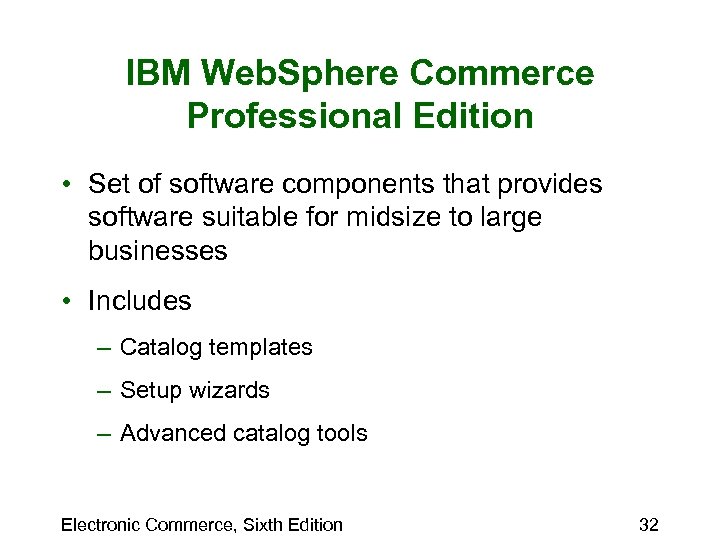 IBM Web. Sphere Commerce Professional Edition • Set of software components that provides software
