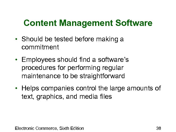 Content Management Software • Should be tested before making a commitment • Employees should