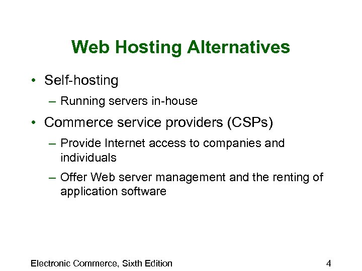 Web Hosting Alternatives • Self-hosting – Running servers in-house • Commerce service providers (CSPs)