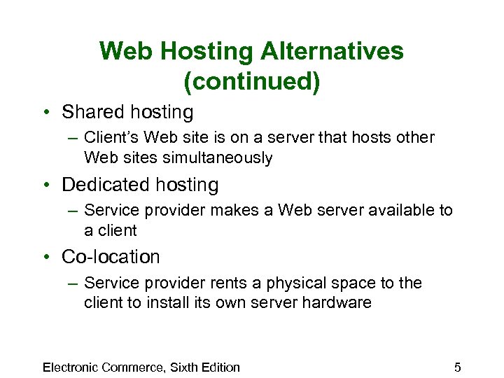 Web Hosting Alternatives (continued) • Shared hosting – Client’s Web site is on a