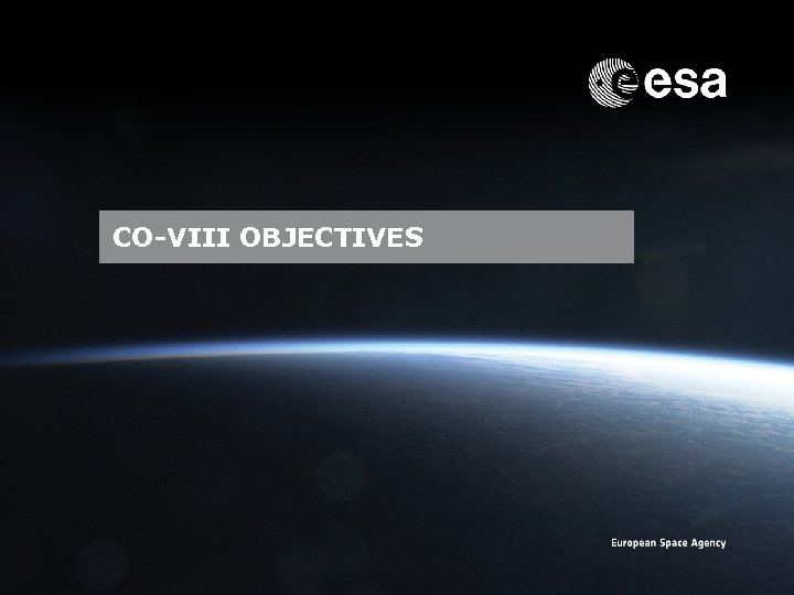 CO-VIII OBJECTIVES Emmet Fletcher | SSA Precursor Programme | SSA Industry Day | CO-VIII