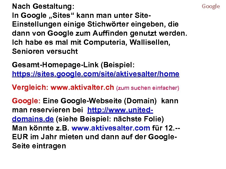 Nach Gestaltung: In Google „Sites“ kann man unter Site. Einstellungen einige Stichwörter eingeben, die