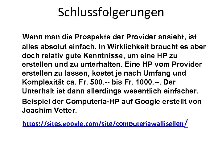 Schlussfolgerungen Wenn man die Prospekte der Provider ansieht, ist alles absolut einfach. In Wirklichkeit