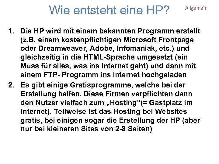 Wie entsteht eine HP? Allgemein 1. Die HP wird mit einem bekannten Programm erstellt