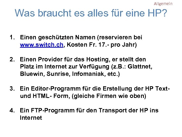Allgemein Was braucht es alles für eine HP? 1. Einen geschützten Namen (reservieren bei