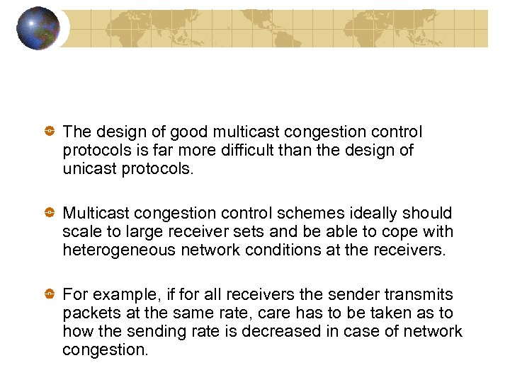 The design of good multicast congestion control protocols is far more difficult than the