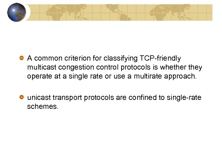 A common criterion for classifying TCP-friendly multicast congestion control protocols is whether they operate