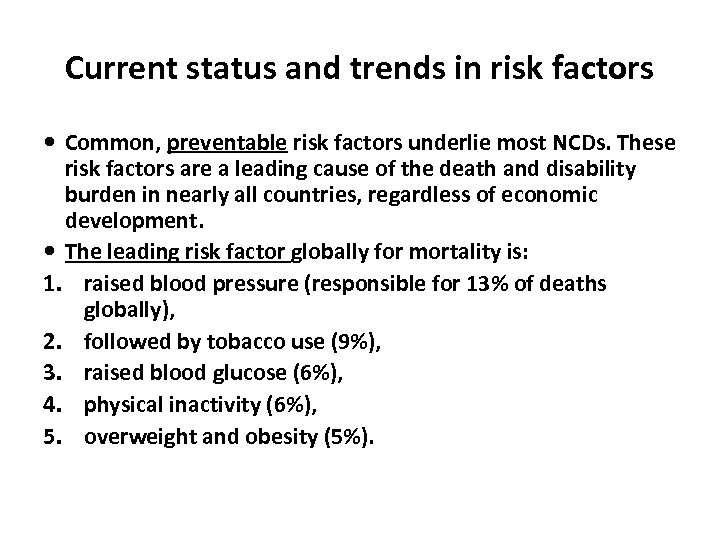 Current status and trends in risk factors Common, preventable risk factors underlie most NCDs.