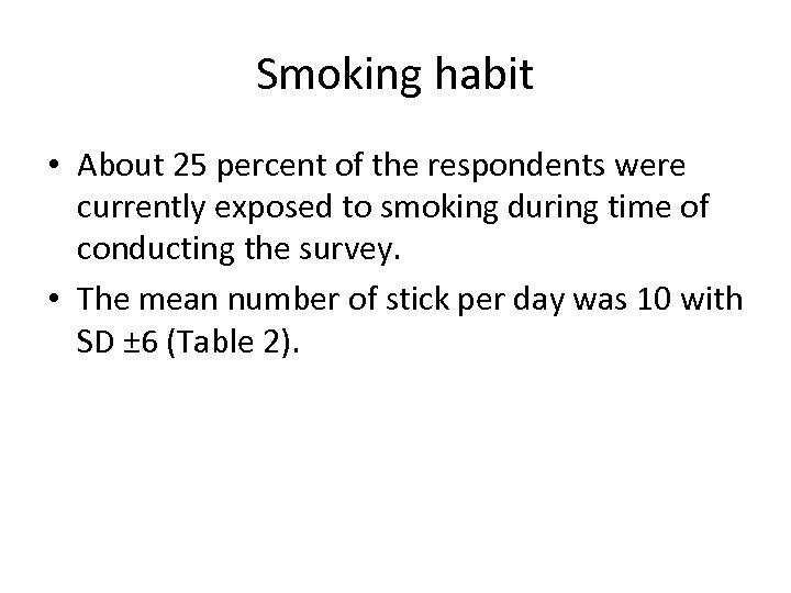 Smoking habit • About 25 percent of the respondents were currently exposed to smoking