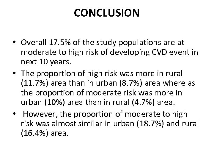 CONCLUSION • Overall 17. 5% of the study populations are at moderate to high