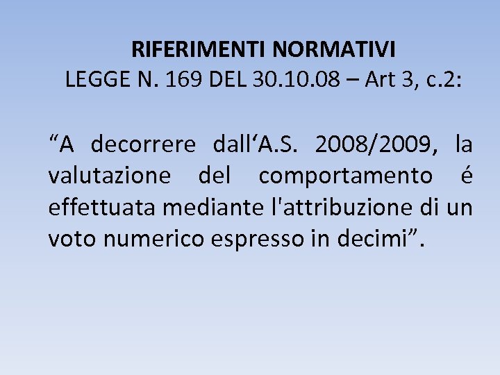 RIFERIMENTI NORMATIVI LEGGE N. 169 DEL 30. 10. 08 – Art 3, c. 2:
