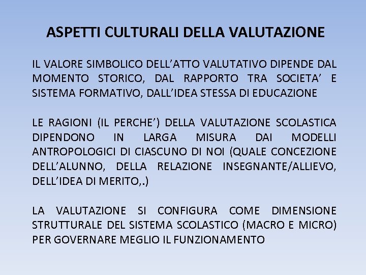 ASPETTI CULTURALI DELLA VALUTAZIONE IL VALORE SIMBOLICO DELL’ATTO VALUTATIVO DIPENDE DAL MOMENTO STORICO, DAL
