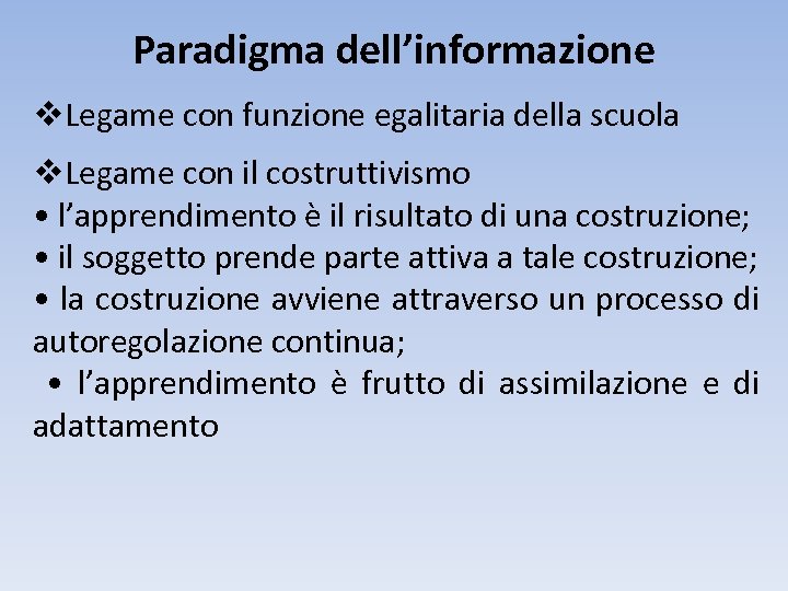 Paradigma dell’informazione v. Legame con funzione egalitaria della scuola v. Legame con il costruttivismo