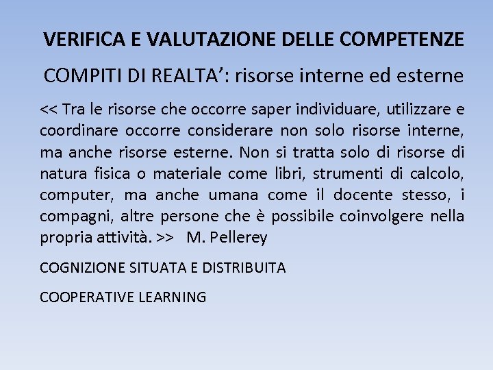 VERIFICA E VALUTAZIONE DELLE COMPETENZE COMPITI DI REALTA’: risorse interne ed esterne << Tra