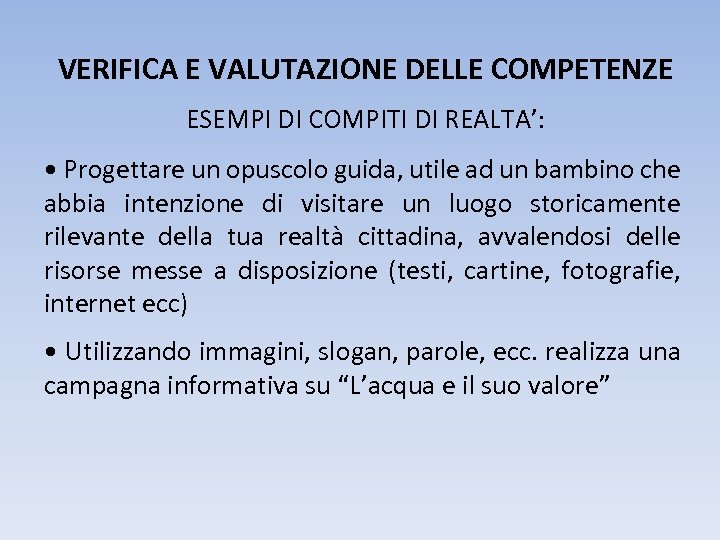 VERIFICA E VALUTAZIONE DELLE COMPETENZE ESEMPI DI COMPITI DI REALTA’: • Progettare un opuscolo
