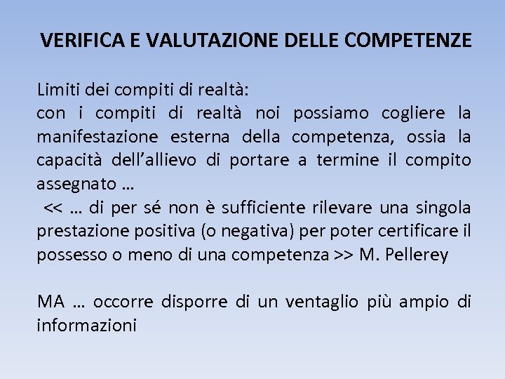 VERIFICA E VALUTAZIONE DELLE COMPETENZE Limiti dei compiti di realtà: con i compiti di