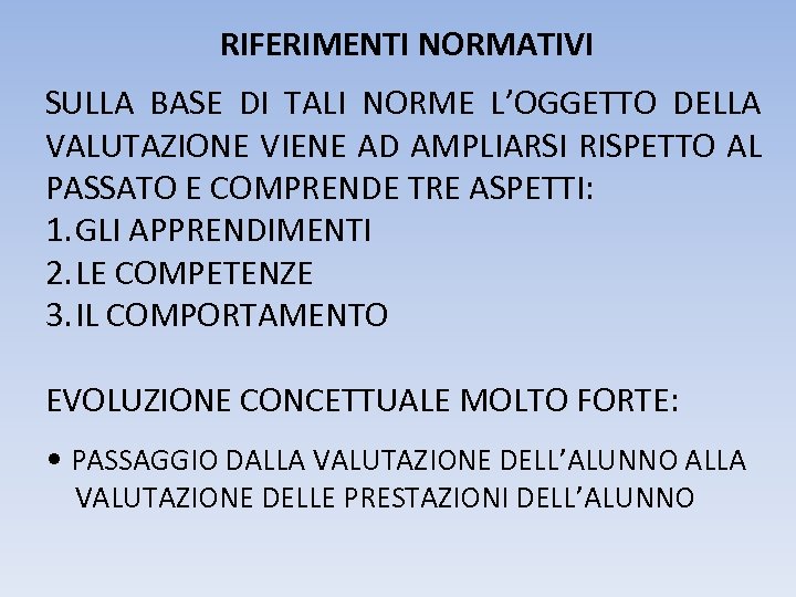RIFERIMENTI NORMATIVI SULLA BASE DI TALI NORME L’OGGETTO DELLA VALUTAZIONE VIENE AD AMPLIARSI RISPETTO