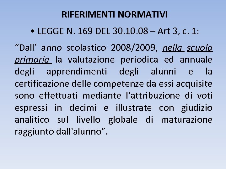 RIFERIMENTI NORMATIVI • LEGGE N. 169 DEL 30. 10. 08 – Art 3, c.